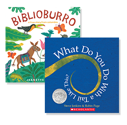 Books: "Biblioburro" and "What Do You Do With a Tail Like This?"